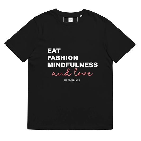 Eat, Fashion Mindfulness and Love Unisex organic cotton t-shirt - unisex t-shirt