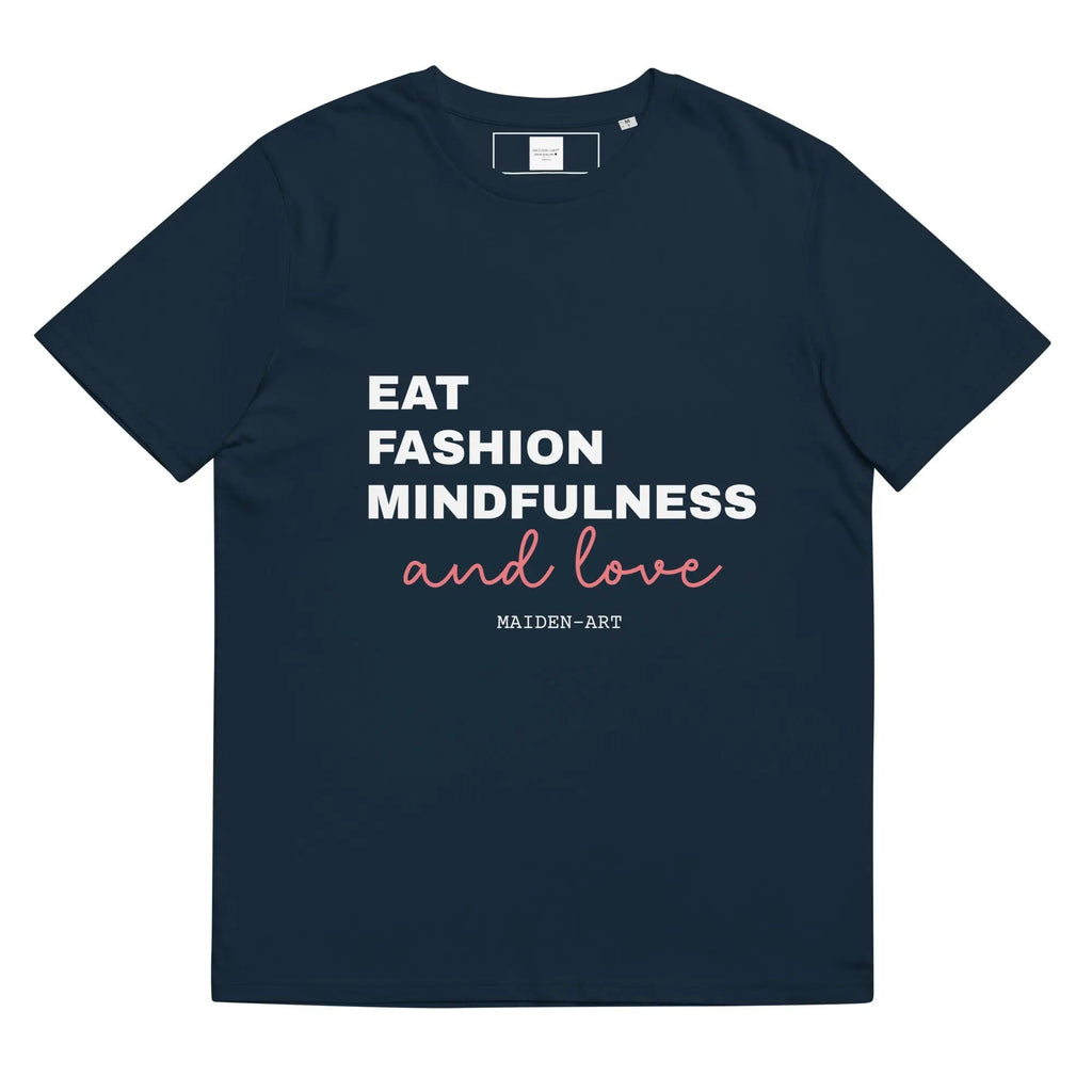 Eat, Fashion Mindfulness and Love Unisex organic cotton t-shirt - unisex t-shirt